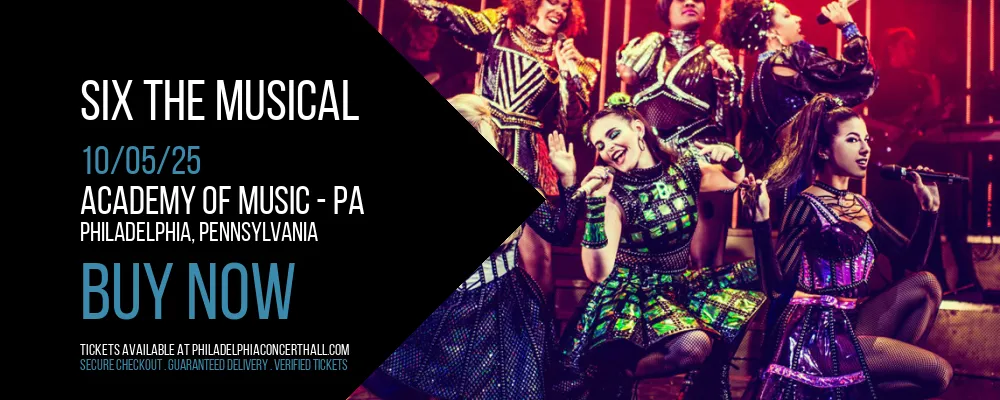 Six The Musical at Academy Of Music - PA