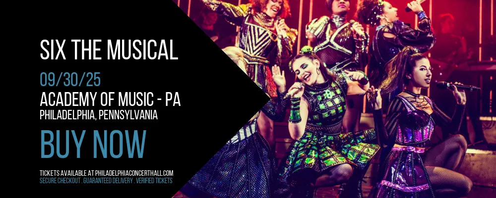 Six The Musical at Academy Of Music - PA